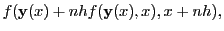 $\displaystyle f({\bf y}(x)+nhf({\bf y}(x),x),x+nh),$