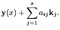 $\displaystyle {\bf y}(x)+\sum_{j=1}^sa_{ij}{\bf k}_j.$
