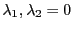 $ \lambda_1,\lambda_2=0$