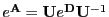 $ e^{\bf A}={\bf U}e^{\bf D}{\bf U}^{-1}$