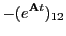 $\displaystyle - (e^{{\bf A}t})_{12}$