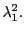 $\displaystyle \lambda_1^2.$
