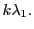 $\displaystyle k\lambda_1.$