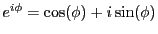 $ e^{i\phi}=\cos(\phi)+i\sin(\phi)$