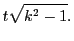 $\displaystyle t\sqrt{k^2-1}.$