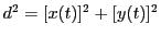 $ d^2=[x(t)]^2+[y(t)]^2$