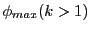 $\displaystyle \phi_{max} (k>1)$