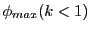 $\displaystyle \phi_{max} (k<1)$