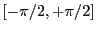 $ [-\pi/2,+\pi/2]$