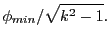 $\displaystyle \phi_{min}/\sqrt{k^2-1}.$