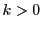$\displaystyle k>0$