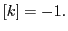 $\displaystyle [k] = -1.$