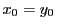 $ x_0=y_0$