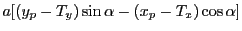 $\displaystyle a[(y_p-T_y)\sin\alpha - (x_p-T_x)\cos\alpha]$