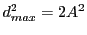 $\displaystyle d^2_{max} = 2A^2$
