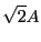 $\displaystyle \sqrt{2}A$