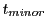 $\displaystyle t_{minor}$