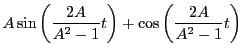 $\displaystyle A\sin\left(\dfrac{2A}{A^2-1}t\right) + \cos\left(\dfrac{2A}{A^2-1}t\right)$