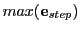 $ max({\bf e}_{step})$