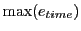 $ \max (e_{time})$