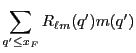 $\displaystyle \sum_{q'\leq x_F} R_{\ell m}(q')m(q')$