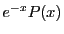 $\displaystyle e^{-x}P(x)$