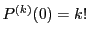 $ P^{(k)}(0)=k!$
