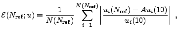 $\displaystyle {\cal E}(N_{\rm ref};u) \equiv {1\over N(N_{\rm ref})} \sum_{i=1}...
..._{\rm ref})}\left\vert{u_i(N_{\rm ref}) - A u_i(10)\over u_i(10)}\right\vert ,$