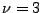 $ \nu=3$