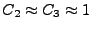 $ C_2 \approx C_3 \approx 1$