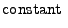 $\displaystyle {\rm constant} $