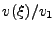 $\displaystyle v(\xi)/v_1$