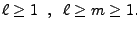 $\displaystyle \ell\geq 1\;\;,\;\;\ell\geq m \geq 1.$
