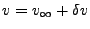 $ v =
v_\infty + \delta v$