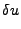 $\displaystyle \delta u$