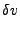$\displaystyle \delta v$