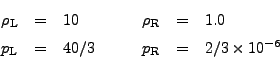 \begin{displaymath}\begin{array}{lclcclcl} \rho_{\rm L} &=& 10 & & & \rho_{\rm R...
... L} &=& 40/3 & & & p_{\rm R} &=& 2/3 \times 10^{-6} \end{array}\end{displaymath}