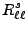 $\displaystyle R_{\ell\ell}^s$