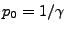 $ p_0=1/\gamma$