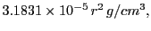 $\displaystyle 3.1831\times10^{-5} r^2 g/cm^3,$