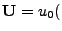 $\displaystyle \mathbf U=u_0($