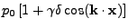 $\displaystyle p_0\left[ 1 +
\gamma\delta {\rm cos}({\bf k}\cdot{\bf x})\right]$