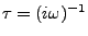$ \tau = (i\omega)^{-1}$
