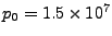 $ p_0 = 1.5\times10^7$