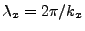 $ \lambda_x = 2\pi/k_x$