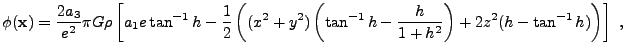 $\displaystyle \phi({\bf x}) = \frac{2a_3}{e^2} \pi G \rho \left[a_1 e \tan^{-1}...
...( \tan^{-1}h - \frac{h}{1+h^2} \right) + 2z^2 (h-\tan^{-1}h) \right) \right] ,$