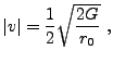 $\displaystyle \vert v\vert = {1\over2}\sqrt{2G\over r_0}&nbsp;,$