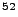 $ ^{52}$