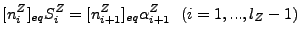 $\displaystyle [n_{i}^Z]_{eq} S_{i}^Z = [n_{i + 1}^Z]_{eq} \alpha_{i + 1}^Z  (i = 1, ..., l_Z - 1)$