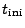 $ t_{\rm ini}$